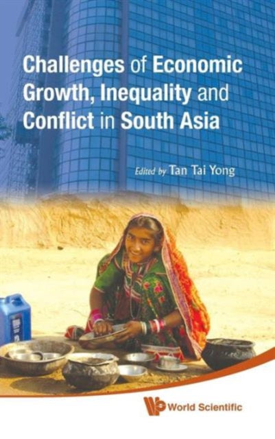 Book cover of: Challenges Of Economic Growth, Inequality And Conflict In South Asia - Proceedings Of The 4th International Conference On South Asia