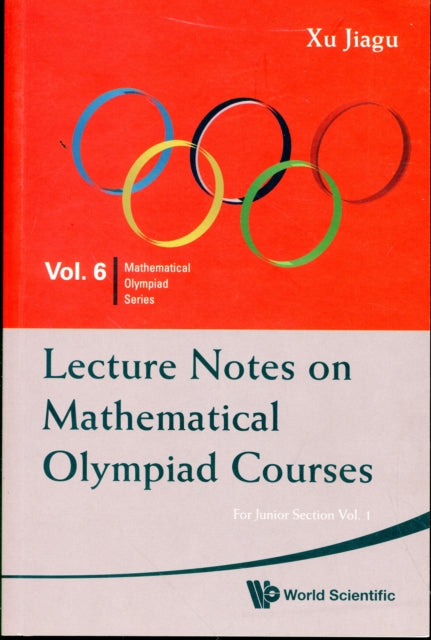Book cover of: Lecture Notes On Mathematical Olympiad Courses: For Junior Section - Volume 1. By: Jiagu Xu