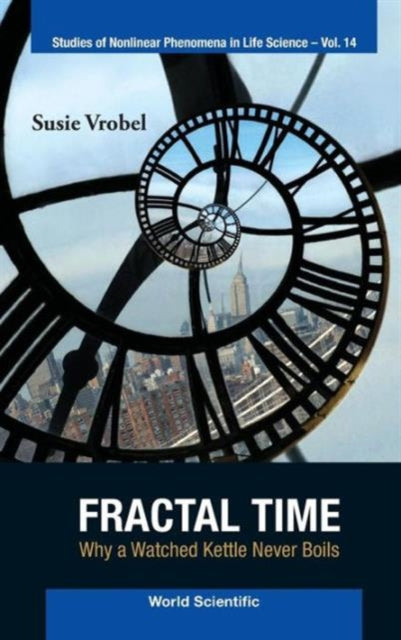 Book cover of: Fractal Time: Why A Watched Kettle Never Boils. By: Susie Vrobel