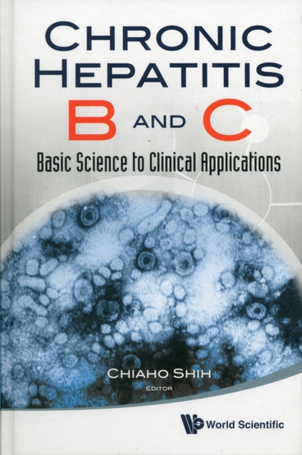 Book cover of: Chronic Hepatitis B And C: Basic Science To Clinical Applications. By: Chiaho Shih