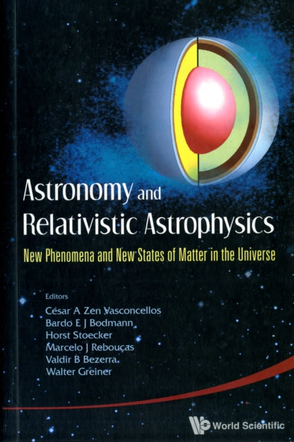 Book cover of: Astronomy And Relativistic Astrophysics: New Phenomena And New States Of Matter In The Universe - Proceedings Of The Third Workshop (Iwara07). By: International Workshop on Astronomy and Relativistic Astrophysics (3rd 2007 João Pessoa, Paraíba, Brazil)