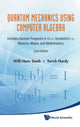 Book cover of: Quantum Mechanics Using Computer Algebra: Includes Sample Programs In C++, Symbolicc++, Maxima, Maple, And Mathematica (2nd Edition). By: Willi-Hans Steeb