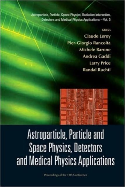 Book cover of: Astroparticle, Particle And Space Physics, Detectors And Medical Physics Applications - Proceedings Of The 11th Conference On Icatpp-11. By: Pier-Giorgio Rancoita