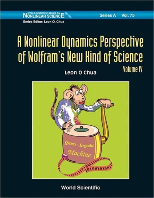 Book cover of: Nonlinear Dynamics Perspective Of Wolfram's New Kind Of Science, A (Volume Iv). By: Leon O. Chua