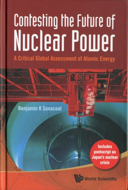 Book cover of: Contesting The Future Of Nuclear Power: A Critical Global Assessment Of Atomic Energy. By: Benjamin K. Sovacool