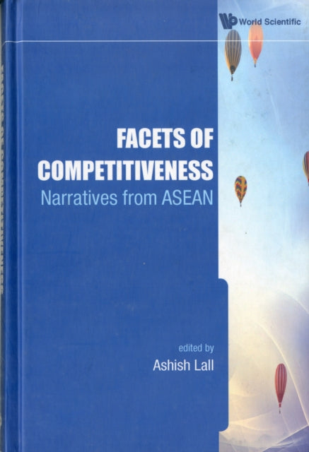 Book cover of: Facets Of Competitiveness: Narratives From Asean. By: Ashish Lall