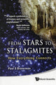 Book cover of: From Stars To Stalagmites: How Everything Connects