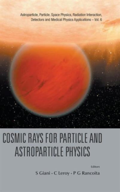 Book cover of: Cosmic Rays For Particle And Astroparticle Physics - Proceedings Of The 12th Icatpp Conference