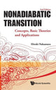 Book cover of: Nonadiabatic Transition: Concepts, Basic Theories And Applications (2nd Edition). By: Hiroki Nakamura