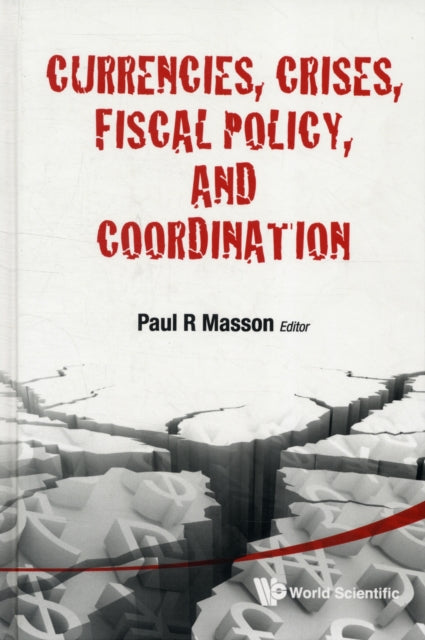 Book cover of: Currencies, Crises, Fiscal Policy, And Coordination