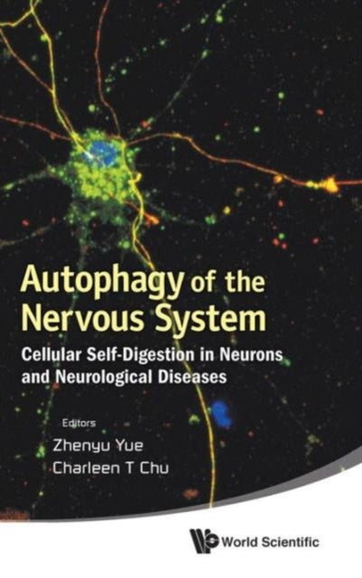 Book cover of: Autophagy Of The Nervous System: Cellular Self-digestion In Neurons And Neurological Diseases