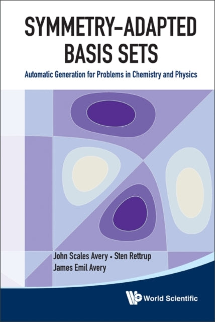 Book cover of: Symmetry-adapted Basis Sets: Automatic Generation For Problems In Chemistry And Physics. By: John Scales Avery