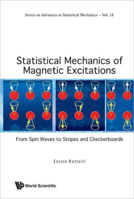 Book cover of: Statistical Mechanics Of Magnetic Excitations: From Spin Waves To Stripes And Checkerboards. By: Enrico Rastelli