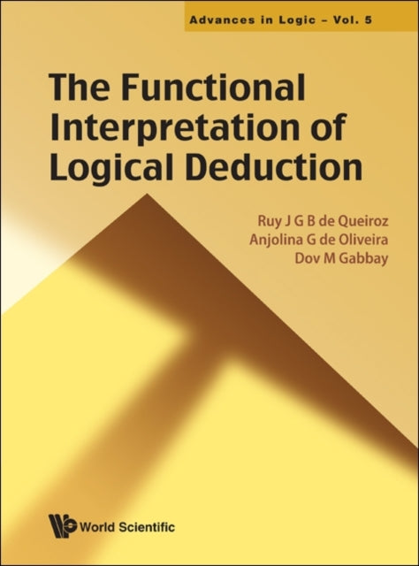 Book cover of: Functional Interpretation Of Logical Deduction, The. By: Ruy J. G. B. de Queiroz