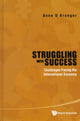 Book cover of: Struggling With Success: Challenges Facing The International Economy. By: Anne O. Krueger