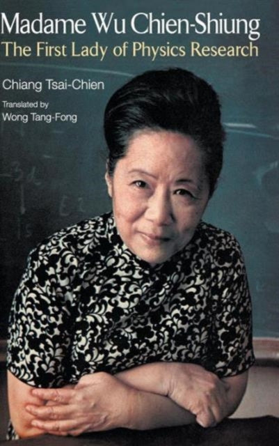 Book cover of: Madame Wu Chien-shiung: The First Lady Of Physics Research