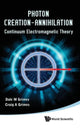 Book cover of: Photon Creation - Annihilation: Continuum Electromagnetic Theory. By: Dale M. Grimes