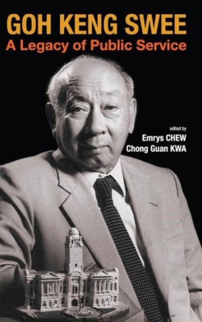 Book cover of: Goh Keng Swee: A Legacy Of Public Service. By: Emrys Chew