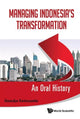 Book cover of: Managing Indonesia's Transformation: An Oral History. By: Ginandjar Kartasasmita