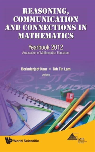 Book cover of: Reasoning, Communication And Connections In Mathematics: Yearbook 2012, Association Of Mathematics Educators. By: Berinderjeet Kaur