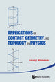 Book cover of: Applications Of Contact Geometry And Topology In Physics. By: Arkady Leonidovich Kholodenko