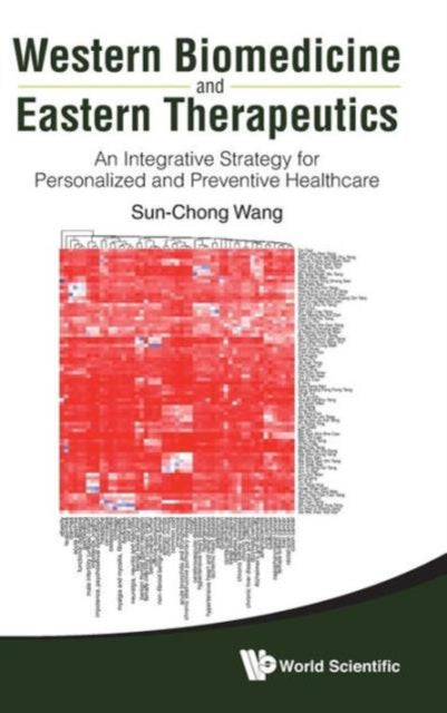 Book cover of: Western Biomedicine And Eastern Therapeutics: An Integrative Strategy For Personalized And Preventive Healthcare