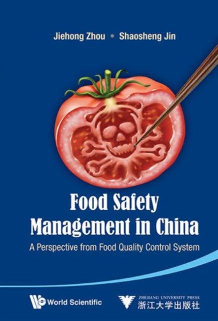 Book cover of: Food Safety Management In China: A Perspective From Food Quality Control System. By: Jiehong Zhou