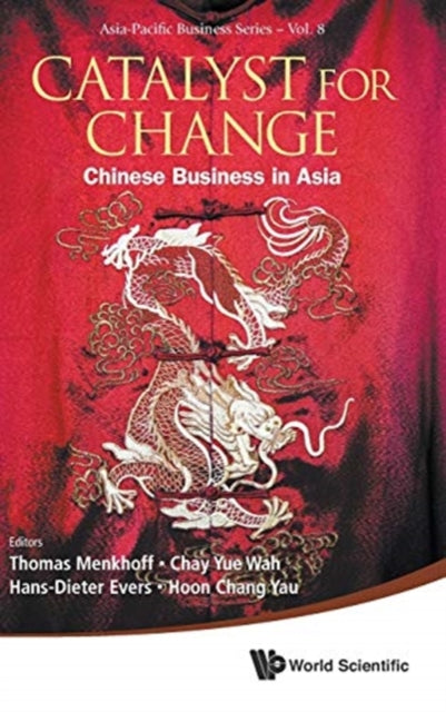 Book cover of: Catalyst For Change: Chinese Business In Asia. By: Thomas Menkhoff