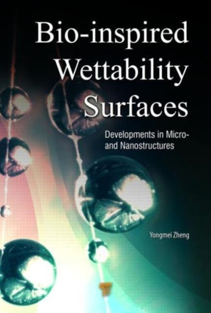Book cover of: Bio-Inspired Wettability Surfaces. By: Zheng Yongmei