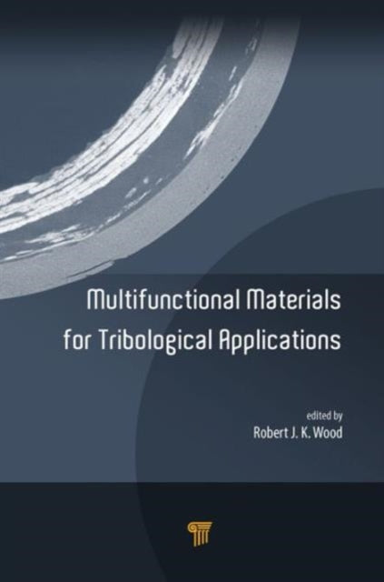 Book cover of: Multifunctional Materials for Tribological Applications. By: Robert J. K. Wood