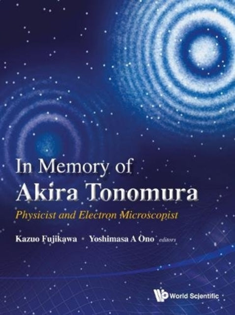 Book cover of: In Memory Of Akira Tonomura: Physicist And Electron Microscopist (With Dvd-rom). By: K. Fujikawa