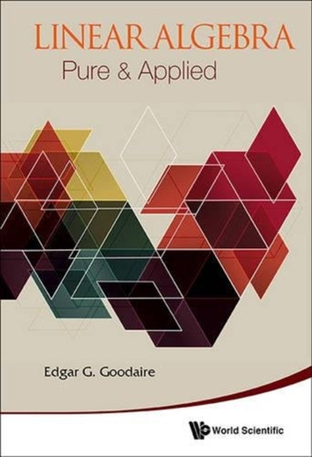Book cover of: Linear Algebra: Pure & Applied. By: Edgar G. Goodaire