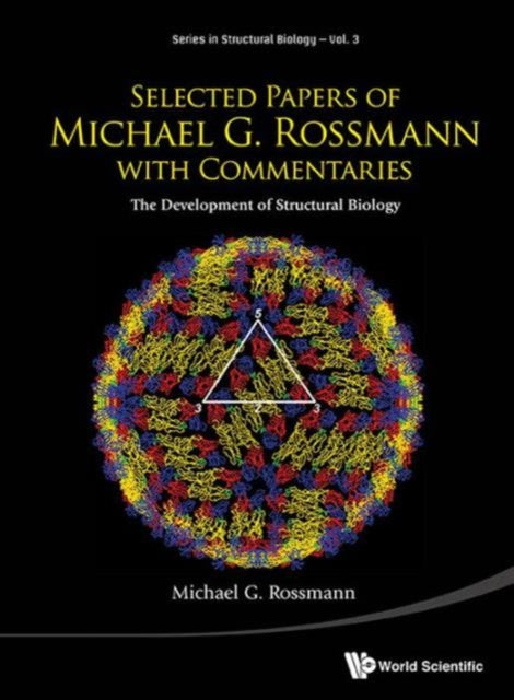 Book cover of: Selected Papers Of Michael G Rossmann With Commentaries: The Development Of Structural Biology