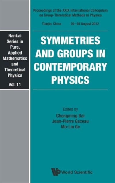 Book cover of: Symmetries And Groups In Contemporary Physics - Proceedings Of The Xxix International Colloquium On Group-theoretical Methods In Physics. By: Chengming Bai