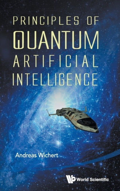 Book cover of: Principles Of Quantum Artificial Intelligence. By: ANDREAS WICHERT
