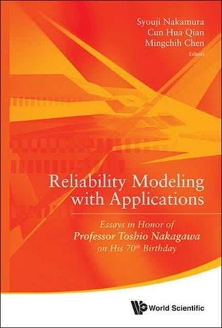 Book cover of: Reliability Modeling With Applications: Essays In Honor Of Professor Toshio Nakagawa On His 70th Birthday. By: Syouji Nakamura