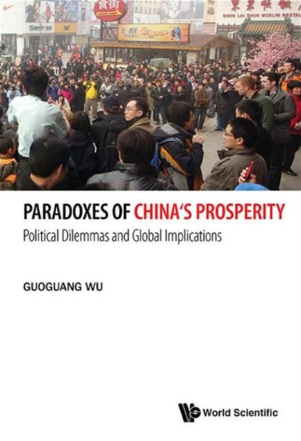 Book cover of: Paradoxes Of China's Prosperity: Political Dilemmas And Global Implications. By: Guoguang Wu
