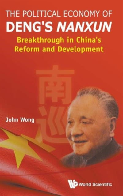 Book cover of: Political Economy Of Deng's Nanxun, The: Breakthrough In China's Reform And Development. By: John Wong