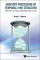 Book cover of: Auditory Processing Of Temporal Fine Structure: Effects Of Age And Hearing Loss. By: Brian C. J. Moore
