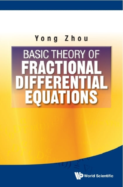 Book cover of: Basic Theory Of Fractional Differential Equations. By: Yong Zhou