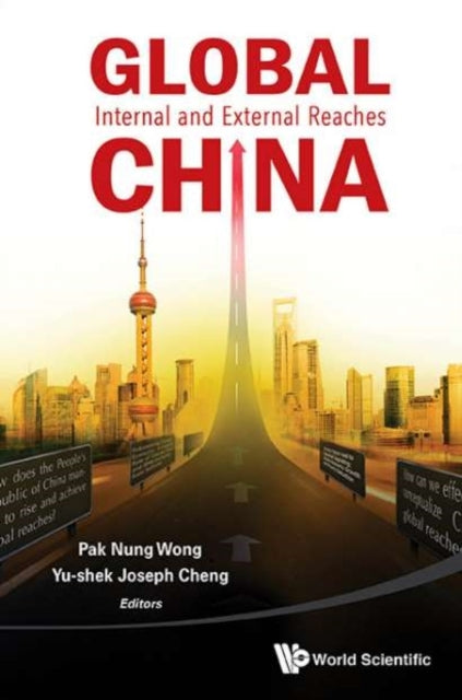 Book cover of: Global China: Internal And External Reaches. By: Pak Nung Wong