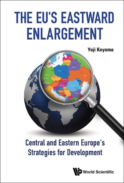 Book cover of: Eu's Eastward Enlargement, The: Central And Eastern Europe's Strategies For Development. By: Yoji Koyama