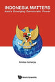 Book cover of: Indonesia Matters: Asia's Emerging Democratic Power. By: Amitav Acharya