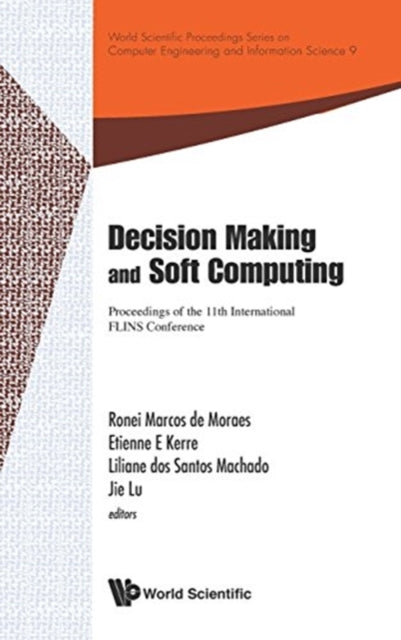 Book cover of: Decision Making And Soft Computing - Proceedings Of The 11th International Flins Conference. By: Ronei Marcos de Moraes
