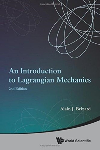 Book cover of: Introduction To Lagrangian Mechanics, An (2nd Edition). By: Alain Jean Brizard