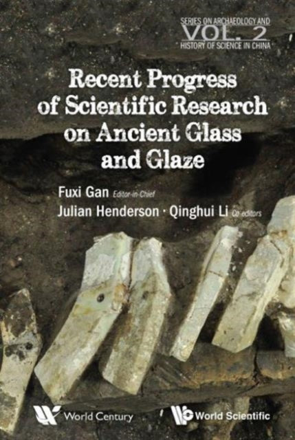 Book cover of: Recent Advances In The Scientific Research On Ancient Glass And Glaze. By: Fuxi Gan