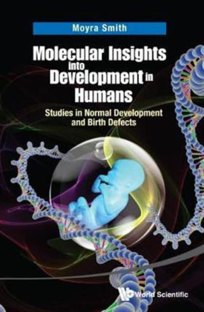 Book cover of: Molecular Insights Into Development In Humans: Studies In Normal Development And Birth Defects. By: Moyra Smith