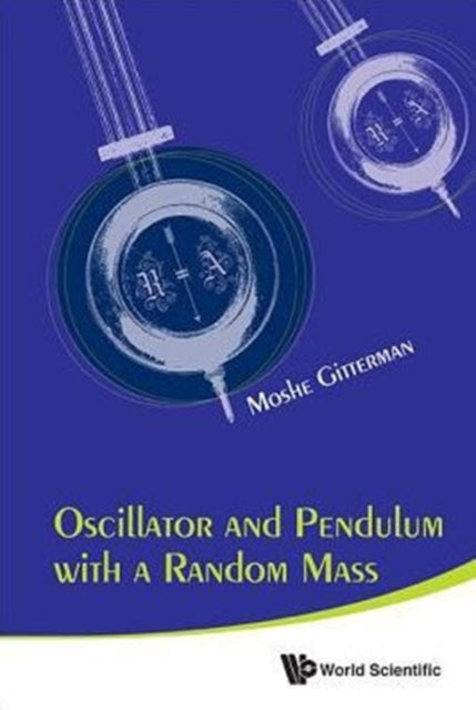 Book cover of: Oscillator And Pendulum With A Random Mass. By: Moshe GITTERMAN