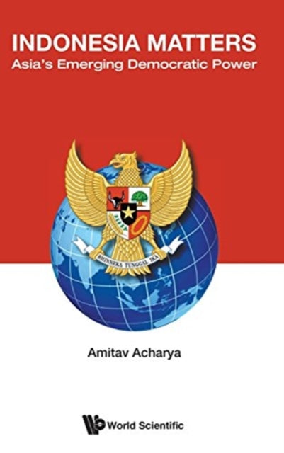 Book cover of: Indonesia Matters: Asia's Emerging Democratic Power. By: Amitav Acharya