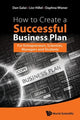 Book cover of: How To Create A Successful Business Plan: For Entrepreneurs, Scientists, Managers And Students. By: Dan Galai